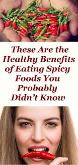 These Are The Healthy Benefits Of Eating Spicy Foods You Probably Didn T Know The Best And Latest Tips Of Beaut Spicy Recipes Healthy Benefits Healthy Advice