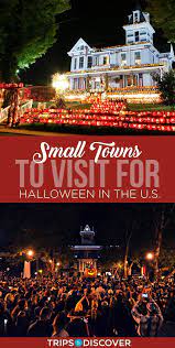 10 Best U S Small Towns To Visit For Halloween Tripstodiscover Halloween Destinations Halloween Travel Halloween Vacations