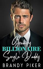 Grumpy Billionaire Single Daddy by Brandy Piker