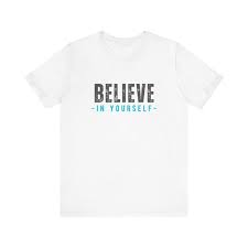 Believe in Yourself" Inspirational T-Shirt by Lucy