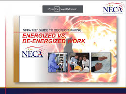 Nfpa 70e Guide To Decision Making Energized Vs De Energized