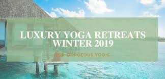 luxury yoga retreat winter 2019 her
