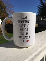 Engrave a loving saying into a piece of jewelry, a mug or a frame. Happy Mothers Day Quotes Fathers Day Gift Mothers Day Gift Funny Mug Favorite Child Cof Happy Mother Day Quotes Unique Gifts For Mom Funny Birthday Gifts