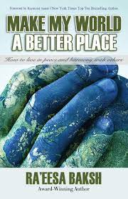 Live by the rule of seven generation sustainability. Make My World A Better Place How To Live In Peace And Harmony With Others Baksh Miss Ra Eesa Aaron Mr Raymond 9781772772289 Amazon Com Books