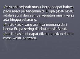 Musik ini adalah suatu rangkain nada yang berjalan selangkah demi selangkah mengarah ke bawah dan ke atas, lalu diulang dengan serangkaian nada lain bersamaan. Mahasiswa Mampu Menyebutkan Dan Menjelaskan Jenis Jenis Musik Ppt Download