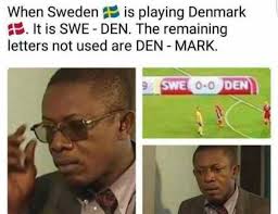 Find the newest sweden meme meme. Dopl3r Com Memes When Sweden Is Playing Denmark It Is Swe Den The Remaining Letters Not Used Are Den Mark 0 0 Den