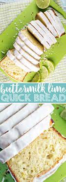 Buttermilk Lime Quick Bread Recipe Bread Recipes Homemade Best Bread Recipe Recipes
