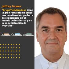 Jeffrey Dawes, asesor GrupoTusMaquinas