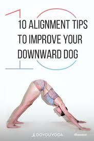 10 Alignment Tips To Improve Your Downward Dog Yoga Benefits Yoga Help Downward Dog