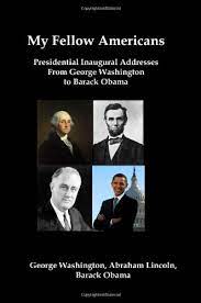 My Fellow Americans Presidential Inaugural Addresses From George Washington To Barack Obama Amazon Com Br