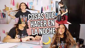 5 Cosas Que Tienes Que Hacer En Las Noches Youtube