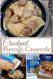 Crockpot Pierogi Casserole With Kielbasa An Easy Meals Recipe Recipe Crockpot Recipes Easy Crockpot Dishes Recipes