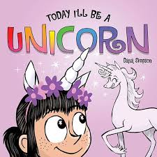 Today I Ll Be A Unicorn Gocomics Store Unicorn Books Picture Book Comic Book Store