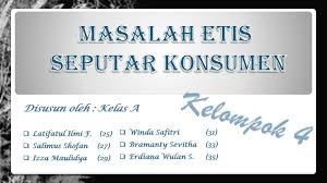 Check spelling or type a new query. Masalah Etis Seputar Konsumen Ppt Download