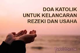 Doa Katolik Untuk Kelancaran Rezeki Dan Usaha Yukristen