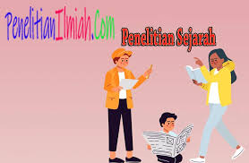 Pengertian Penelitian Sejarah Langkah Tujuan Manfaat Dan Contohnya Penelitianilmiah Com