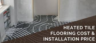 Heated Tile Flooring Cost Installation Pricing Flooring Cost Tile Floor Flooring