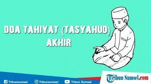Sy decided nk wat solat2 sunat setengah jam sblom azan subuh dsbbkn sy susah nk bngun tgh2 mlm, n sy x bce pon doa ketika sujud akhir sbb x hafal. Bacaan Doa Tahiyat Akhir Lengkap Dengan Arti Keselamatan Atas Nabi Muhammad Tribun Manado
