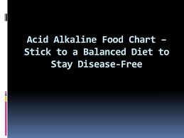 Ppt Acid Alkaline Food Chart Stick To A Balanced Diet To