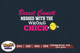 Download Breast Cancer Messed With Wrong Chick Graphic By Wowsvgstudio Creative Fabrica SVG Cut Files