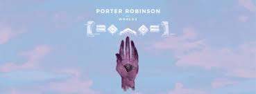 Maybe you would like to learn more about one of these? Porter Robinson Veroffentlicht Debutalbum Worlds
