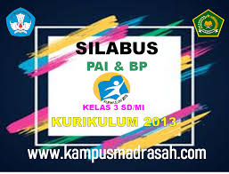 Silabus dan ki serta kd kurikulum 2013 tahun 2016, untuk sd/mi kelas 1,2,3,4,5 dan 6 yang memuat unsur silabus tematik terpadu sd, mata pelajaran, ipa, pkn, matematika, ips, sbdp, pjok, bahasa indonesia serta silabus pa islam dan budi pekerti. Silabus Pai Dan Bp Kelas 3 Sd Mi Semester 1 Dan 2 Kurikulum 2013 Revisi 2021 2022