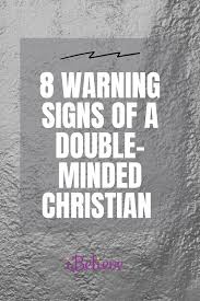8 Warning Signs Of A Double Minded Christian Bible Study Scripture Good Relationship Quotes Bible Knowledge