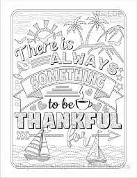 These lovely colouring pages all feature a favourite quote or well known saying, drawn out in letters and decorative patterns. There Is Always Something To Be Thankful For Gratitude Coloring Pages Two Designs Thanksgiving Posters Digital Download In 2021 Quote Coloring Pages Detailed Coloring Pages Thanksgiving Coloring Pages