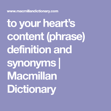 To Your Heart S Content Phrase Definition And Synonyms Macmillan Dictionary Phrase Definition Macmillan Dictionary Definitions