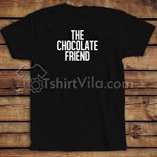 Chocolate Friend T Shirt T Shirt Adult Unisex Size S 3xl