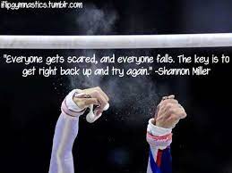 When real people fall down in life, they get right back up and keep walking. Everyone Gets Scared And Everyone Falls The Key Is To Get Right Back Up And Try Aga Gymnastics Quotes Funny Gymnastics Quotes Inspirational Gymnastics Quotes
