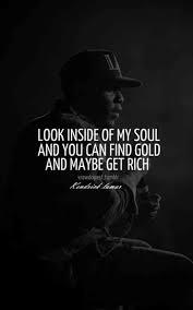 25 Best Quotes Song Lyrics By Award Winning Rapper Kendrick Lamar Rap Quotes Rapper Quotes Hip Hop Quotes