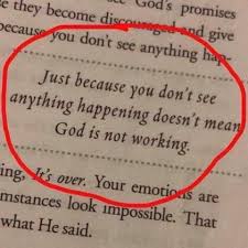 Just Because You Don T See Anything Happening Doesn T Mean God Is