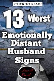 13 Worst Emotionally Distant Husband Signs Middle Class Dad Emotional Abandonment Me Quotes Funny Cheating Husband Quotes