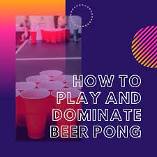 How To Play And Dominate Beer Pong Baggins Brew