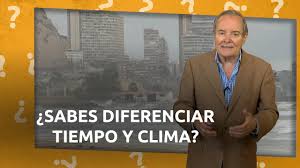 Cual Es La Diferencia Entre Tiempo Y Clima Youtube