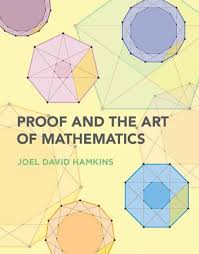 Proof And The Art Of Mathematics By Joel David Hamkins 9780262542203 Penguinrandomhouse Com Books In 2021 Mathematics Proof Writing Math Books