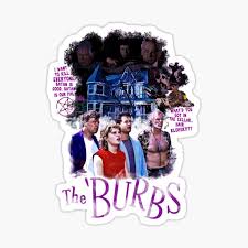 Together with their perfect son, ray and carol are so clean that they squeak. The Burbs Quote Stickers Redbubble