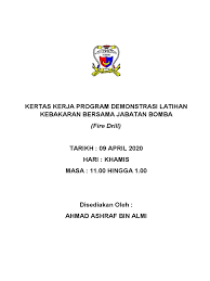 Kertas kerja latihan kebakaran fire drill c) mendedahkan kepentingan usaha menyelamat oleh pihak bomba dan agensi keselamatan yang lain. Kertas Kerja Latihan Kebakaran Fire Drill