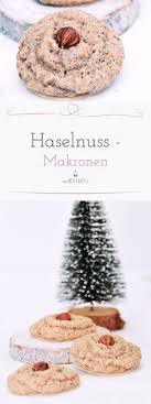 Schnell Noch Was Fur Den Platzchenteller Haselnuss Makronen Miss Fancy Rezepte Fur Jeden Tag Makronen Lecker Makronen Rezept