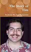 The Story of Tim: Borkowski, Professor W. Paul: 9781300265894: Books