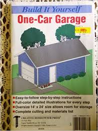 Maybe you would like to learn more about one of these? Build It Yourself One Car Garage Press The Staff Of Creative Homeowner The Staff Of Creative Homeowner Press 9781880029787 Amazon Com Books