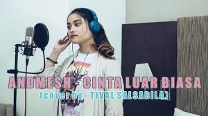 Cinta luar biasa cover by tami aulia live acoustic #andmesh. Andmesh Cinta Luar Biasa Cover By Tival Salsabila Youtube