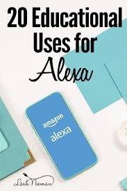 20 Educational Uses For Alexa In 2020 Amazon Alexa Skills Alexa Skills Alexa Tricks