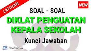 Kepala sekolah sebagai pendidik ( educator). Soal Diklat Penguatan Kepala Sekolah Dan Kunci Jawaban Contoh Dan Latihan Post Test Youtube