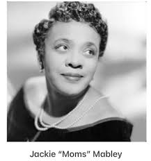 Anybody remember Moms Mabley?Comedian.