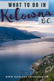 Kelowna Bc The Jewel Of Okanagan Valley Ruhls Of The Road In 2020 Canada Travel Kelowna British Columbia Okanagan Valley