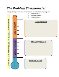 The Problem Thermometer Everything Can Fit Into 3 Problems Huge Medium Or Small Our Reactions Shoul Therapy Worksheets Therapy Counseling School Social Work