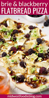 Brie Blackberry Flatbread Pizza Midwest Foodie Recipe Flatbread Pizza Flatbread Recipes