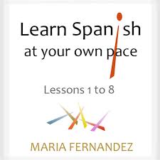 Maybe you would like to learn more about one of these? Learn Spanish At Your Own Pace Lessons 1 To 8 Album By Maria Fernandez Spotify